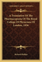 Translation Of The Pharmacopoeia Of The Royal College Of Physicians Of London, 1851 116363526X Book Cover
