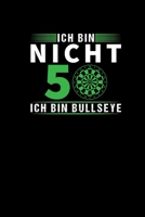 Ich Bin Nicht 50 Ich Bin Bullseye: Notizbuch Geschenk 50 Geburtstag Dart Dartspieler 1711933694 Book Cover
