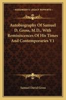 Autobiography of Samuel D. Gross, M.D., ...: Emeritus Professor of Surgery in the Jefferson Medical College of Philadelphia. with Sketches of His Contemporaries 1145466087 Book Cover