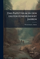 Das Papstthum in den ersten fünfhundert Jahren 1247673901 Book Cover