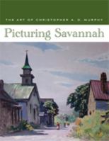 Picturing Savannah: The Art of Christopher A. D. Murphy 0933075073 Book Cover