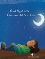 Good Night Little Environmental Scientist 1087915848 Book Cover