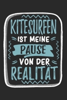 Kitesurfen Ist Meine Pause Von Der Realität: Cooles Lustiges Kitesurfing Notizbuch | Notizheft | Planer | Tagebuch | Journal - DIN A5 -120 Punktraster ... Kitesurffans, Kitesurflehrer (German Edition) 1672577888 Book Cover