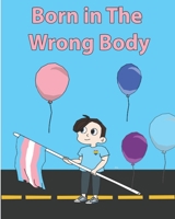 Born in The Wrong Body: Transgender Transformation B09XZM7M6N Book Cover