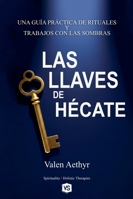 Las Llaves de Hécate - Una Guía Práctica de Rituales y Trabajos con las Sombras B0G31NXMW3 Book Cover
