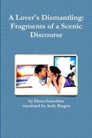 A Lover's Dismantling: Fragments of a Scenic Discourse 1365230686 Book Cover