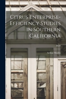 Citrus Enterprise-efficiency Studies in Southern California; B620 1014666376 Book Cover