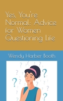 Yes, You're Normal: Advice for Women Questioning Life B085KS1LV1 Book Cover