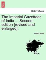 The Imperial Gazetteer of India ... Second edition [revised and enlarged]. Volume XI. Second Edition. 1241161917 Book Cover