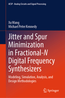 Jitter and Spur Minimization in Fractional-N Digital Frequency Synthesizers: Modeling, Simulation, Analysis, and Design Methodologies (Analog Circuits and Signal Processing) 3032271851 Book Cover