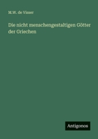 Die nicht menschengestaltigen Götter der Griechen 3563957851 Book Cover