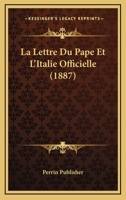 La Lettre Du Pape Et L'Italie Officielle. 8 Septembre 1887. 2013673027 Book Cover