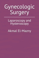 Gynecologic Surgery: Laparoscopy and Hysteroscopy B0DS1XCGJ8 Book Cover