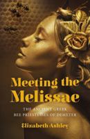 Meeting the Melissae: The Ancient Greek Bee Priestesses of Demeter 1803412496 Book Cover