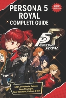 Persona 5 Royal Complete Guide & Walkthrough (New Updated): 100% Confidants, Palaces, Boss Strategies, New Semester, Endings & DLC B0FK29L3R8 Book Cover