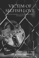 Victim of Selfish Love 9815003585 Book Cover
