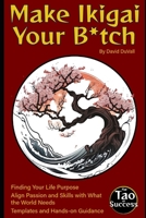 Make Ikigai Your B*tch: Find and Own Your Life Purpose B0FV3GMLKX Book Cover