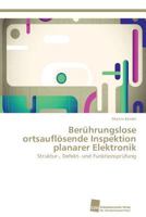 Berührungslose ortsauflösende Inspektion planarer Elektronik: Struktur-, Defekt- und Funktionsprüfung 3838136691 Book Cover