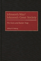 Johnson's War/Johnson's Great Society: The Guns and Butter Trap 0275964493 Book Cover