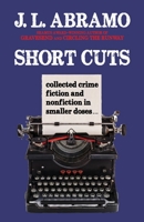 Short Cuts: Collected Crime Fiction and Nonfiction in Smaller Doses 1643963384 Book Cover