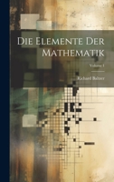 Die Elemente Der Mathematik; Volume 1 1022704761 Book Cover