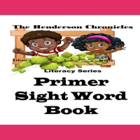 Primer Sight Word Book (The Henderson Chronicles Literacy Series) B088T2ZZPS Book Cover