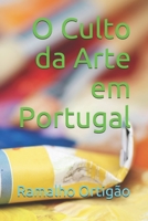 O Culto Da Arte Em Portugal 1512363693 Book Cover