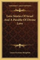 Love Stories Of Israel And A Parable Of Divine Love 116290383X Book Cover