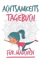 Achtsamkeitstagebuch für Mädchen: Tagebuch für Kinder - Positivtagebuch - Achtsamkeit früh erlernen | Achtsamkeit für Mädchen (German Edition) 1712663682 Book Cover