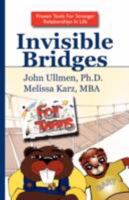 Invisible Bridges for Teens: Building Relationships for the Best Things in Life 1425771688 Book Cover
