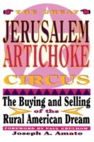The Great Jerusalem Artichoke Circus: The Buying and Selling of the Rural American Dream 0816623457 Book Cover