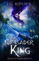 The Crusader King (Mystics of V'nairia #2) 1548452491 Book Cover