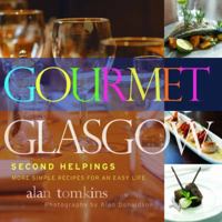 Gourmet Glasgow: Second Helpings: Vol. 2, Second helpi 1845021185 Book Cover