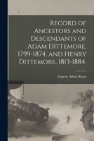 Record of Ancestors and Descendants of Adam Dittemore, 1799-1874, and Henry Dittemore, 1813-1884. 1015178901 Book Cover