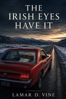 The Irish Eyes Have It B0HFMDP2P5 Book Cover