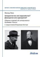 Zapadnichestvo ili evraziistvo? Demokratiia ili ideokratiia?. Sbornik statei ob istoricheskikh dilemmakh Rossii. S predisloviem Vladimira Kantora 3838202112 Book Cover