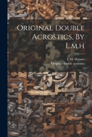 Original Double Acrostics, By L.m.h 1021207586 Book Cover