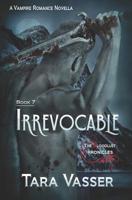 Irrevocable (The Bloodlust Chronicles, A Prequel) 099764754X Book Cover