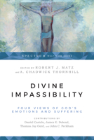 Divine Impassibility: Four Views of God's Emotions and Suffering 0830852530 Book Cover