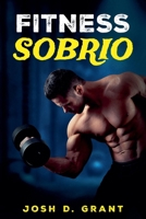 Fitness Sobrio (Spanish Edition) B0DXB8HTXM Book Cover