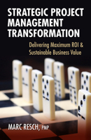 Strategic Project Management Transformation: Delivering Maximum ROI  Sustainable Business Value 1604270640 Book Cover