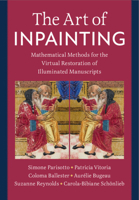 The Art of Inpainting: Mathematical Methods for the Virtual Restoration of Illuminated Manuscripts 1009585940 Book Cover