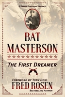 Bat Masterson: The First Dreamer 1987902041 Book Cover