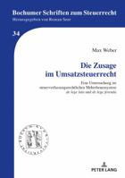 Die Zusage Im Umsatzsteuerrecht: Eine Untersuchung Im Steuerverfassungsrechtlichen Mehrebenensystem �de Lege Lata� Und �de Lege Ferenda� 3631773390 Book Cover