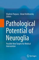 Pathological Potential of Neuroglia: Possible New Targets for Medical Intervention 1493909738 Book Cover