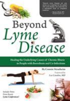 Beyond Lyme Disease: Healing the Underlying Causes of Chronic Illness in People with Borreliosis and Co-Infections 0982513895 Book Cover