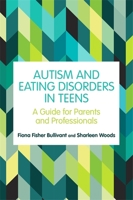 Autism and Eating Disorders in Teens 1787752925 Book Cover