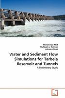 Water and Sediment Flow Simulations for Tarbela Reservoir and Tunnels: A Preliminary Study 363934183X Book Cover