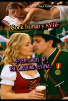 Cock hungry MILF: Sperm shots at the shooting festival B0FQPF4Y3H Book Cover