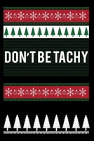 Don't Be Tachy: Best Christmas Engineer Journal / Dairy / Note Book 1705841104 Book Cover